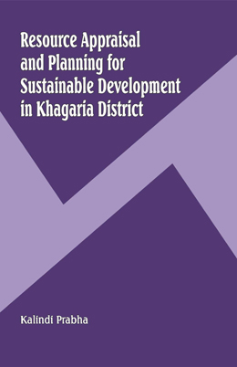 Resource Appraisal and Planning for Sustainable Development in Khagaria District